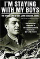 I'm Staying With My Boys: The Heroic Life of Sgt. John Basilone, USMC