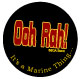 Coaster: Ooh Rah! It's a Marine thing.