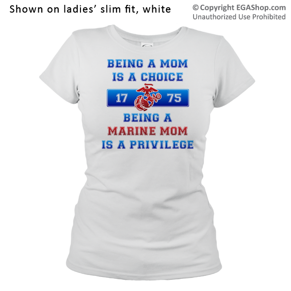 _T-Shirt (Ladies): Being a Marine Mom is a Privilege