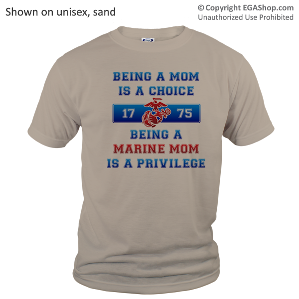 _T-Shirt (Unisex): Being a Marine Mom is a Privilege